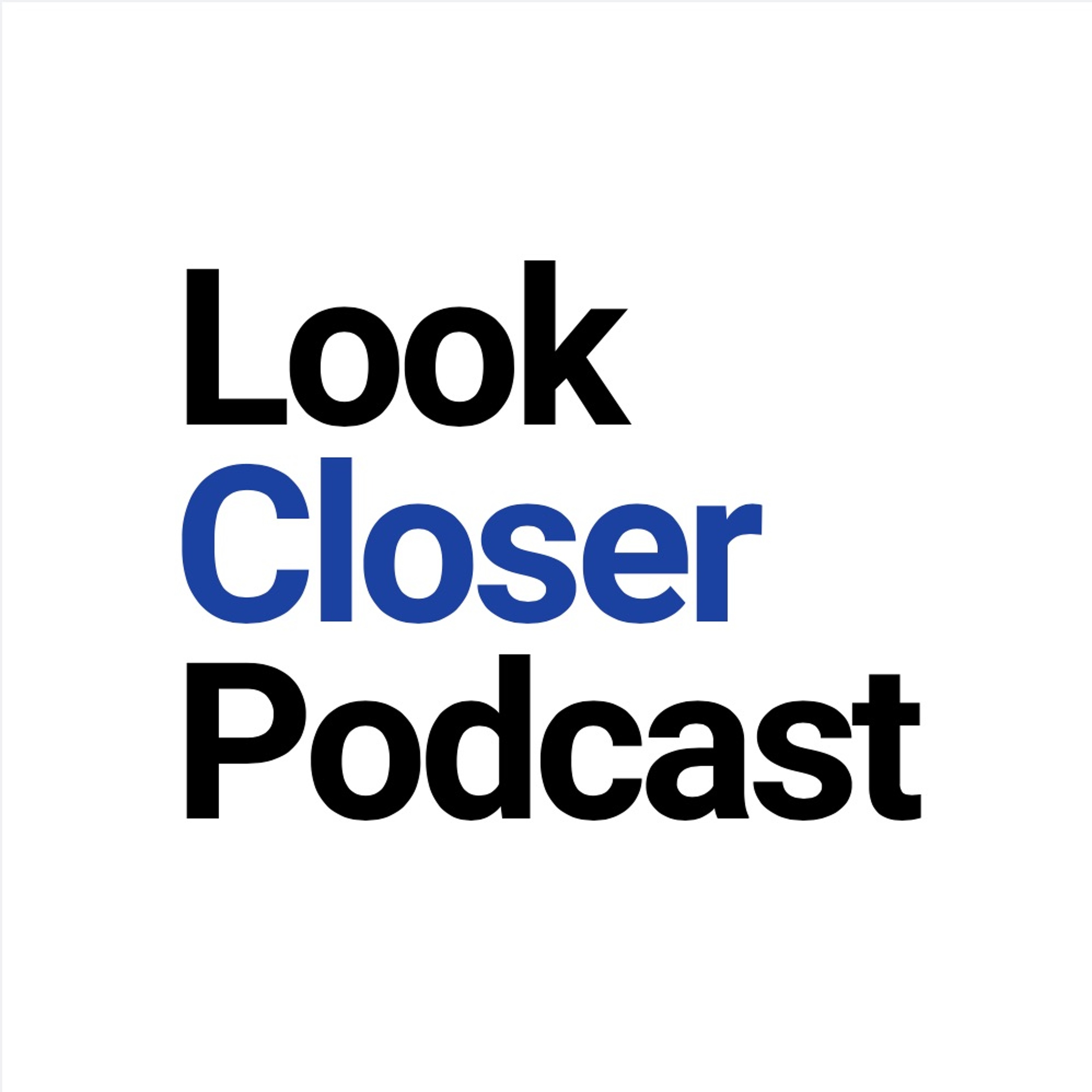 Look Closer Podcast