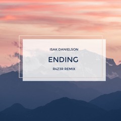 Ending by Isak Danielson (R4Z3R REMIX)