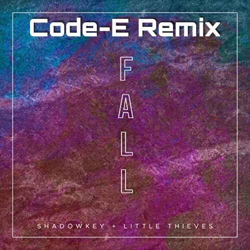 🆓🆓FREE DOWNLOAD🆓🆓 Shadowkey & Little Thieves - Fall (Code - E Remix)