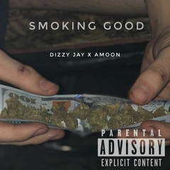 Smoking Good Ft. AMoon (Prod by J) Available on all Platforms