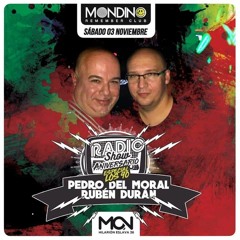Pedro del Moral & Rubén Durán - Mondino Radio Show (3er Aniversario)
