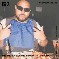 The Equiknoxx Hour - Guest mix by Low Jack - NTS Radio