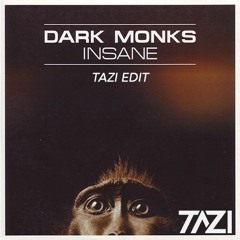 Dark Monks - Insane (TAZI Edit)
