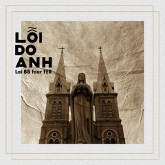 Lỗi do anh - Lai BB ft Fer