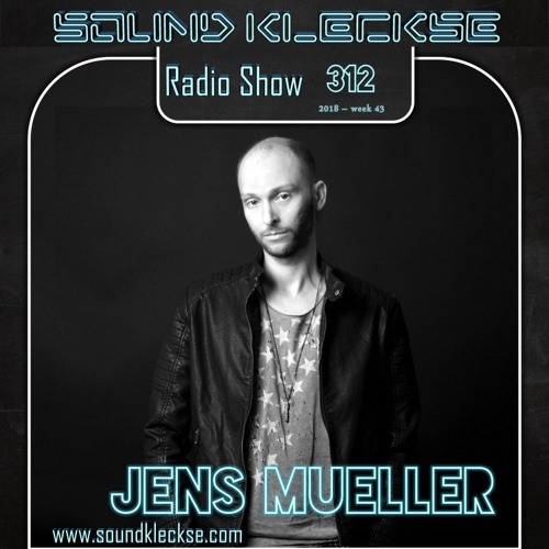 Sound Kleckse Radio Show 0312 - Jens Mueller - 2018 week 43