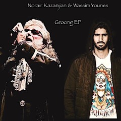 Wassim Younes & Norair Kazanjian - Groong (Original Mix)