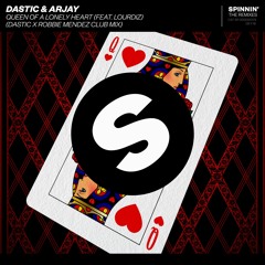 Dastic & Arjay - Queen Of A Lonely Heart (feat. Lourdiz) [Dastic X Robbie Mendez Club Mix] [OUT NOW]