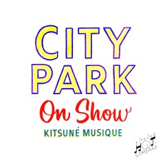 City Park - On Show | Kitsuné Hot Stream