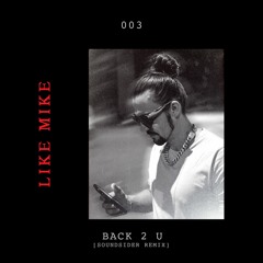 Like Mike - Back 2 U (Soundsider Remix)