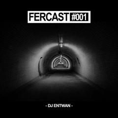FERCAST001 - DJ Entwan