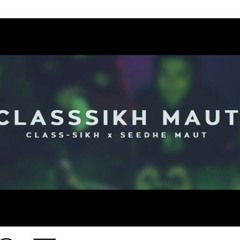 Class-Sikh x Seedhe Maut - Classsikh Maut