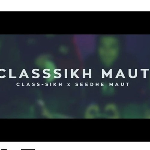Class-Sikh x Seedhe Maut - Classsikh Maut