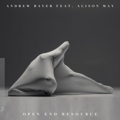 Andrew Bayer feat. Alison May - Open End Resource