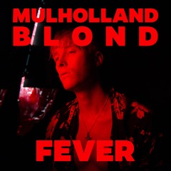 Mulholland Blond - Fever