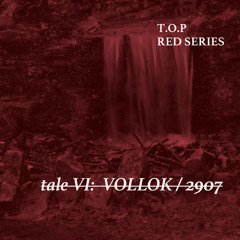 T.O.P /REDSERIES/: Tale VI: Vollok/2907