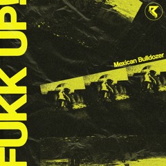 FUKK UP! - Mexican Bulldozer EP TEASER