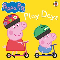 Peppa Pig: Play Day's (Audiobook Extract)Read by John Sparkes