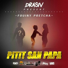 Fouiny Pretcha - PITIT SAN PAPA