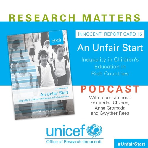 Uncovering An #UnfairStart: An Interview with UNICEF Report Card 15 authors on Education Inequality