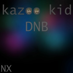 Kazoo Kid [DNB]
