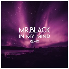 MR.BLACK - In My Mind (Remix)