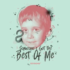 Someone's Got the Best of Me