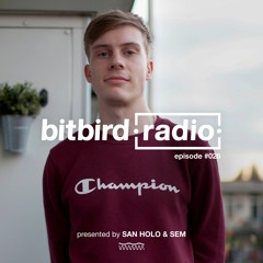 San Holo presents: bitbird Radio #026 w/ Sem