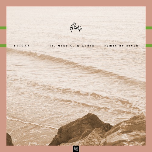 Glimlip - Flicks Feat. Mike C. & Zadia (Siych Remix)
