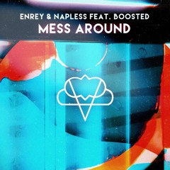 Enrey & Napless - Mess Around (feat. B00sted)