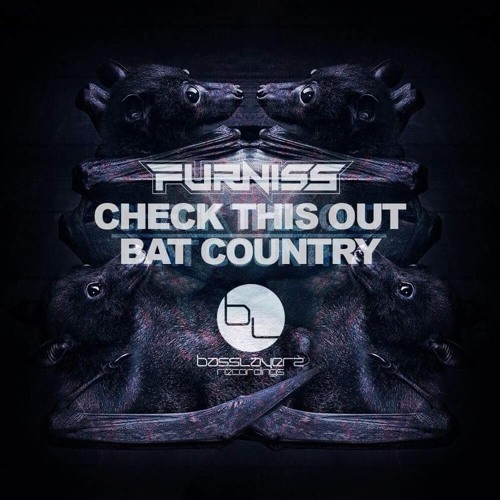 FURNISS - BAT COUNTRY - BASSLAYERZ RECORDINGS (OUT NOW)