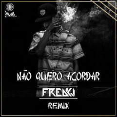 Piruka - Não Quero Acordar (FREAKJ Remix)