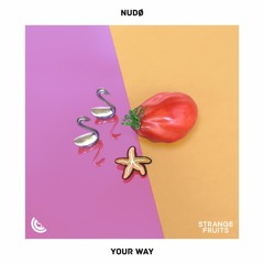 NUDØ - Your Way 🍉