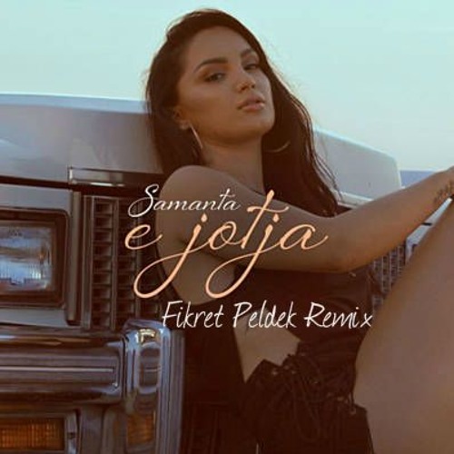 Samanta - E Jotja (Fikret Peldek Remix)