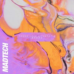 Tough Love & Trutopia - Break
