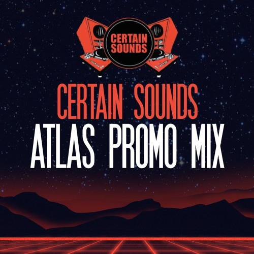 Certain Sounds | Atlas Promo Mix