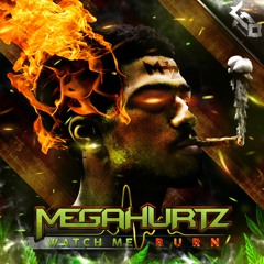 MegaHurtz - Watch Me Burn [FREE DOWNLOAD]