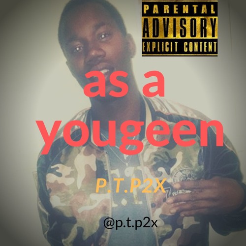 As a youngeen. P.T.P2x prod by. paul the prince