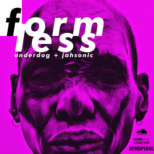 ◥◥ FORMLESS V1. - DJ UNDERDOG + JAHSONIC