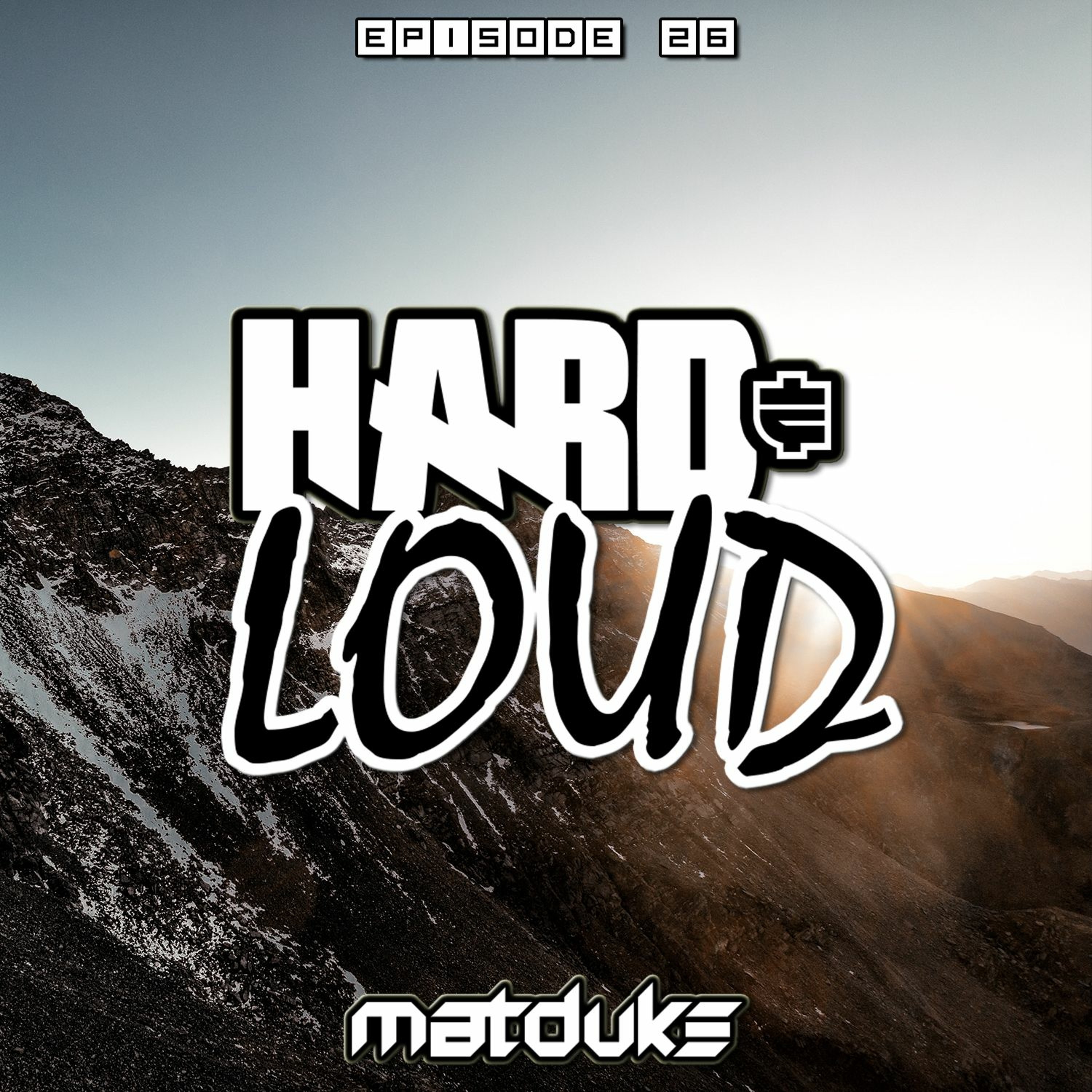 Matduke - Hard & Loud Podcast Episode 26 (Uk/Happy Hardcore) [Free download]
