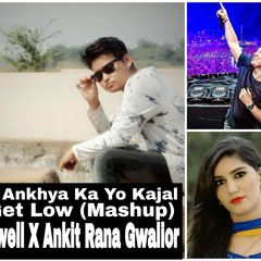 Teri Ankya Ka Yo Kajal X Get Low (Mashup) - Ankit Rana Gwalior X Hardwell