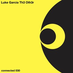 PREMIERE: Luke Garcia, Th3 Oth3r — Frixio (KONDRE and &lez Remix) [connected]