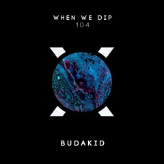 Budakid - When We Dip 104