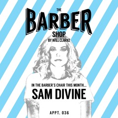 The Barber Shop By Will Clarke 036 (Sam Divine)
