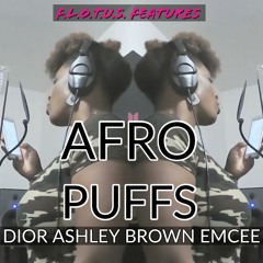 F.L.O.T.U.S. Features.. Dior Ashley Brown- Afro Puffs (Lady Of Rage)/ arrangement