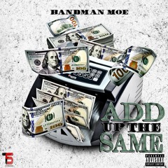 ADD UP THE SAME -BANDMAN MOE
