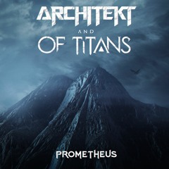 Architekt & Of Titans - Prometheus