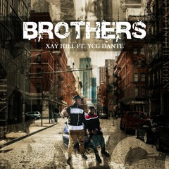 Xay Hill - Brothers ft. YCG Dante