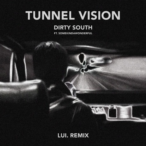 Dirty South Tunnel Vision Ft Somekindawonderful Lui Remix By Discovery Team soundcloud