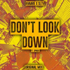 Avaare X SLTV - Don't Look Down Ft. SPHUD (Original Mix)*Click BUY to DOWNLOAD*
