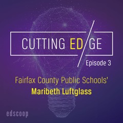 Cutting EDge — Episode 3: Fairfax County's Maribeth Luftglass